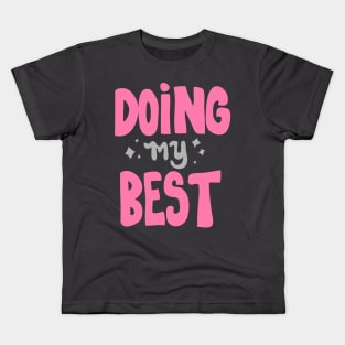 Doing my Best Kids T-Shirt